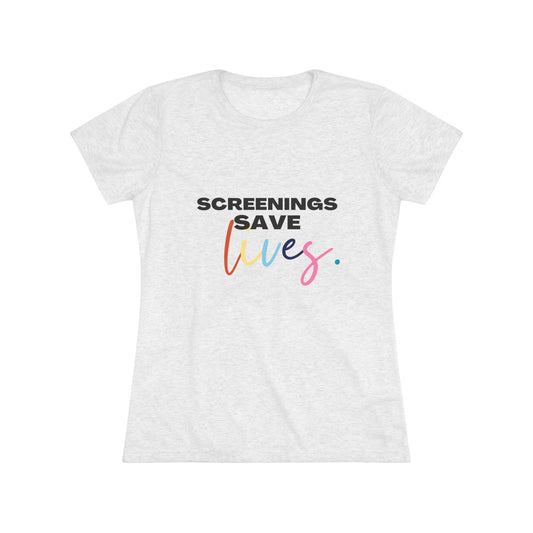 Screenings Save Lives Women's Triblend Tee - Awareness T-Shirt for Health Advocates, Gift for Health Awareness Events, Casual Wear,